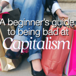 a beginners guide to being bad at capitalism
